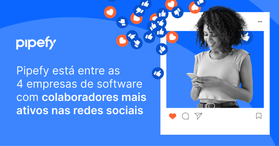 Pipefy Entre Empresas Com Maior Engajamento De Funcion rios Nas Redes