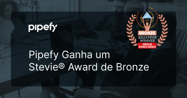 Pipefy Premiado Com Stevie Award De Bronze Pipefy