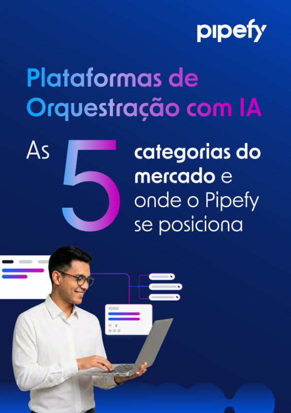 Plataformas de Orquestração com IA: as 5 categorias do mercado e onde o Pipefy se posiciona