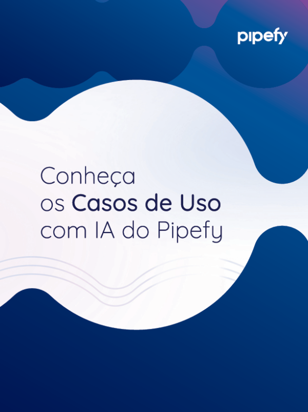 64 casos de uso para orquestrar com Inteligência Artificial no Pipefy