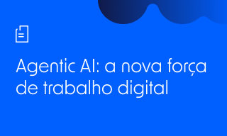 Agentic AI: a nova força de trabalho digital