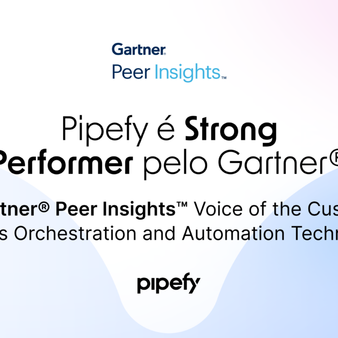 Pipefy nomeada uma Strong Performer no Gartner® Peer Insights™ Voice of the Customer for Business Orchestration and Automation Technologies